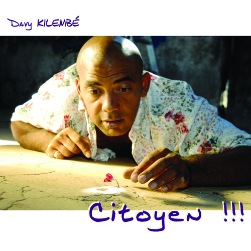 Davy Kilembe - Citoyen !!!